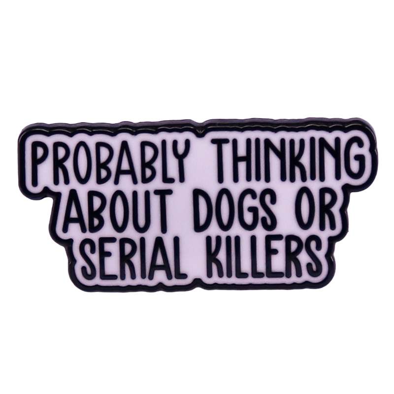 Thinking About Dogs Or Serial Killers Lapel Pin